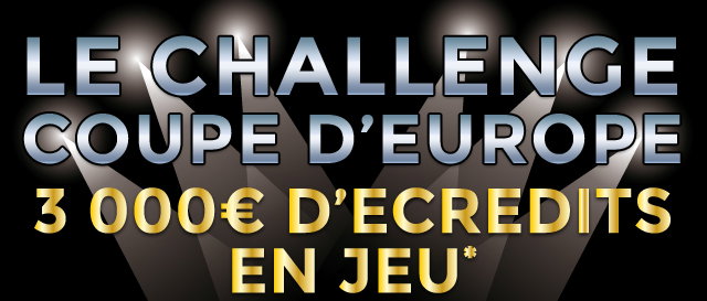 Le Challenge Coupe d'Europe et les 3.000€ sont de retour chez ParionsWeb !