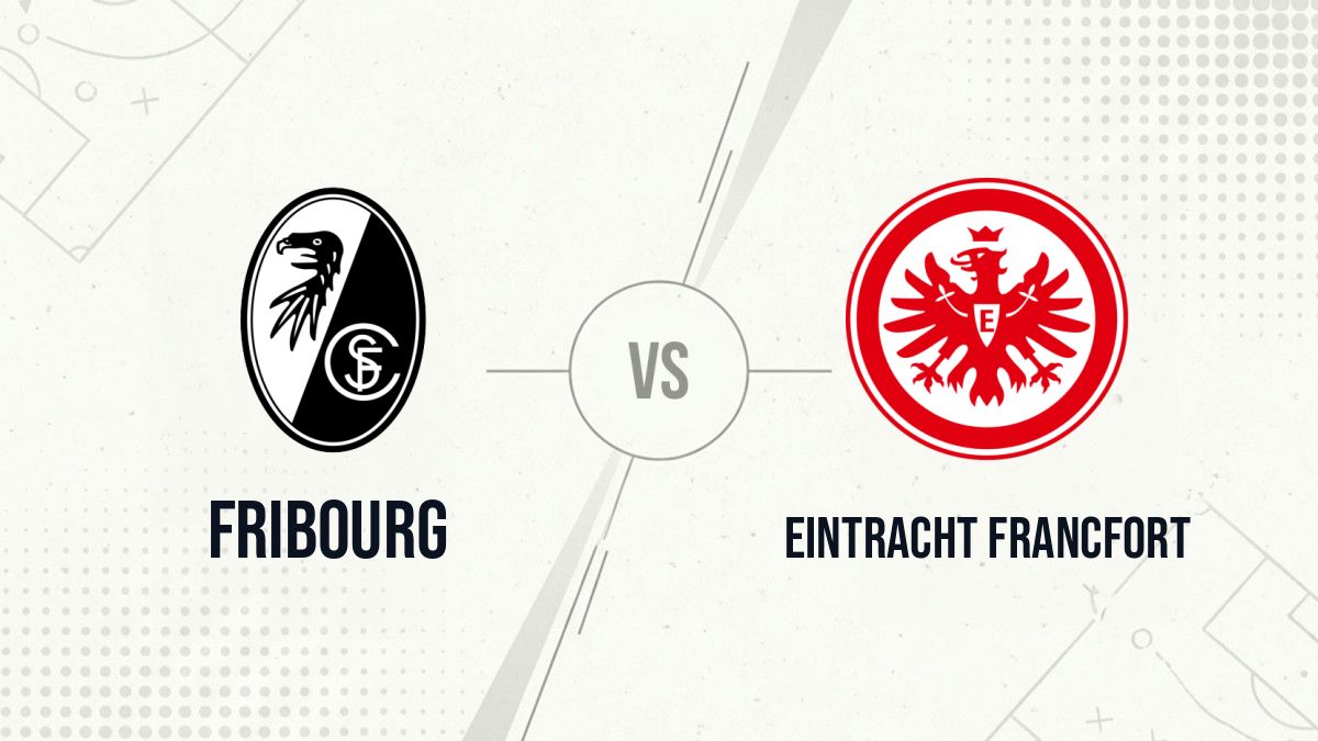 Pronostic Fribourg Eintracht Francfort