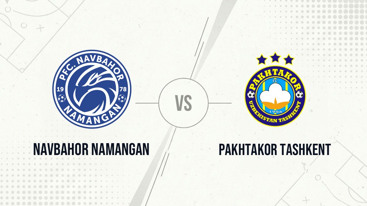 Pronostic Navbahor Namangan Pakhtakor Tashkent