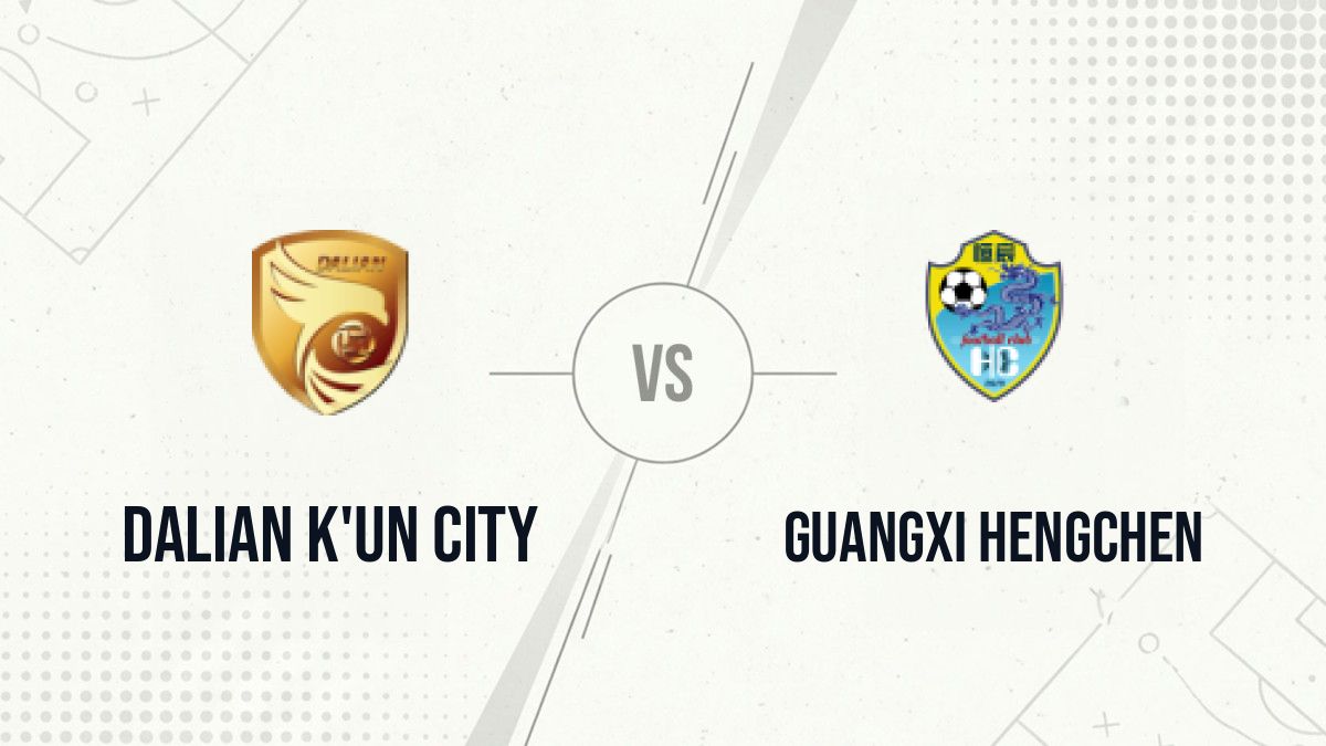 Pronostic Dalian K'un City Guangxi Hengchen
