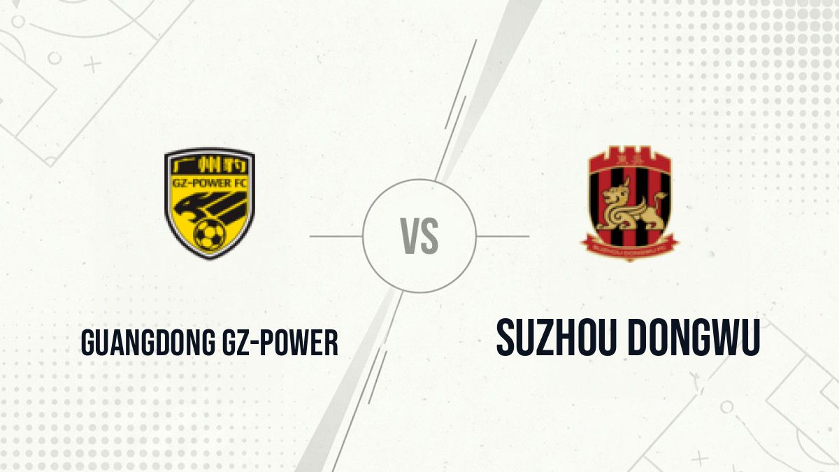 Pronostic Guangdong GZ-Power Suzhou Dongwu