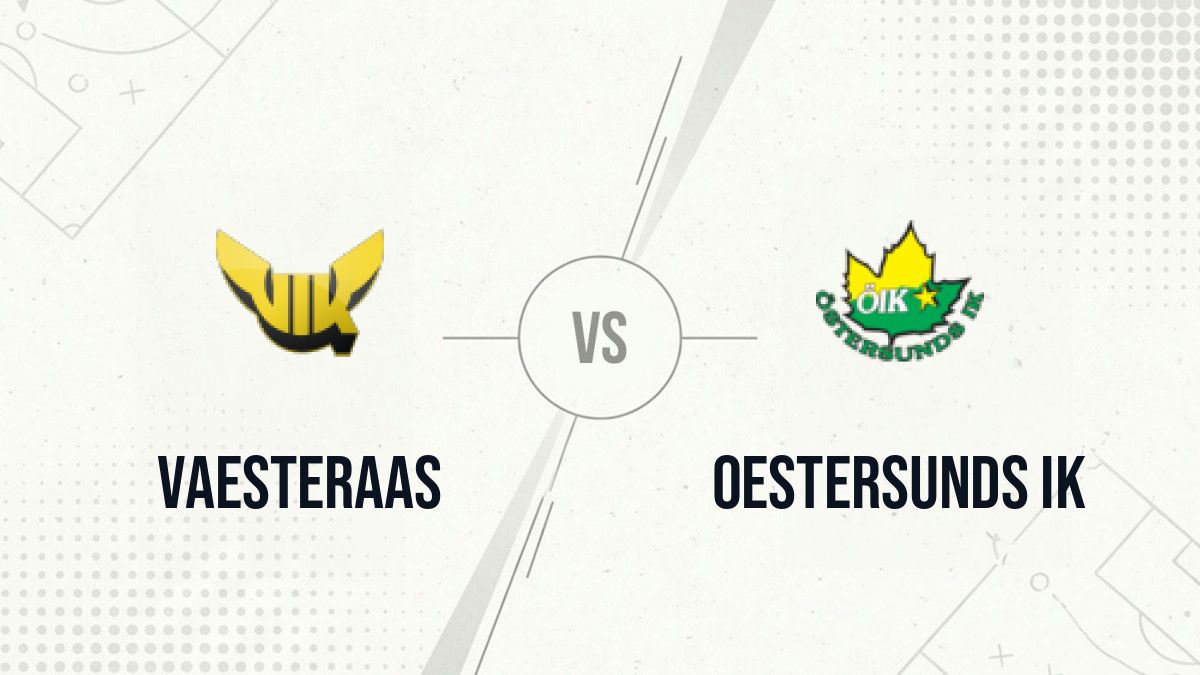 Pronostic Vaesteraas Oestersunds IK