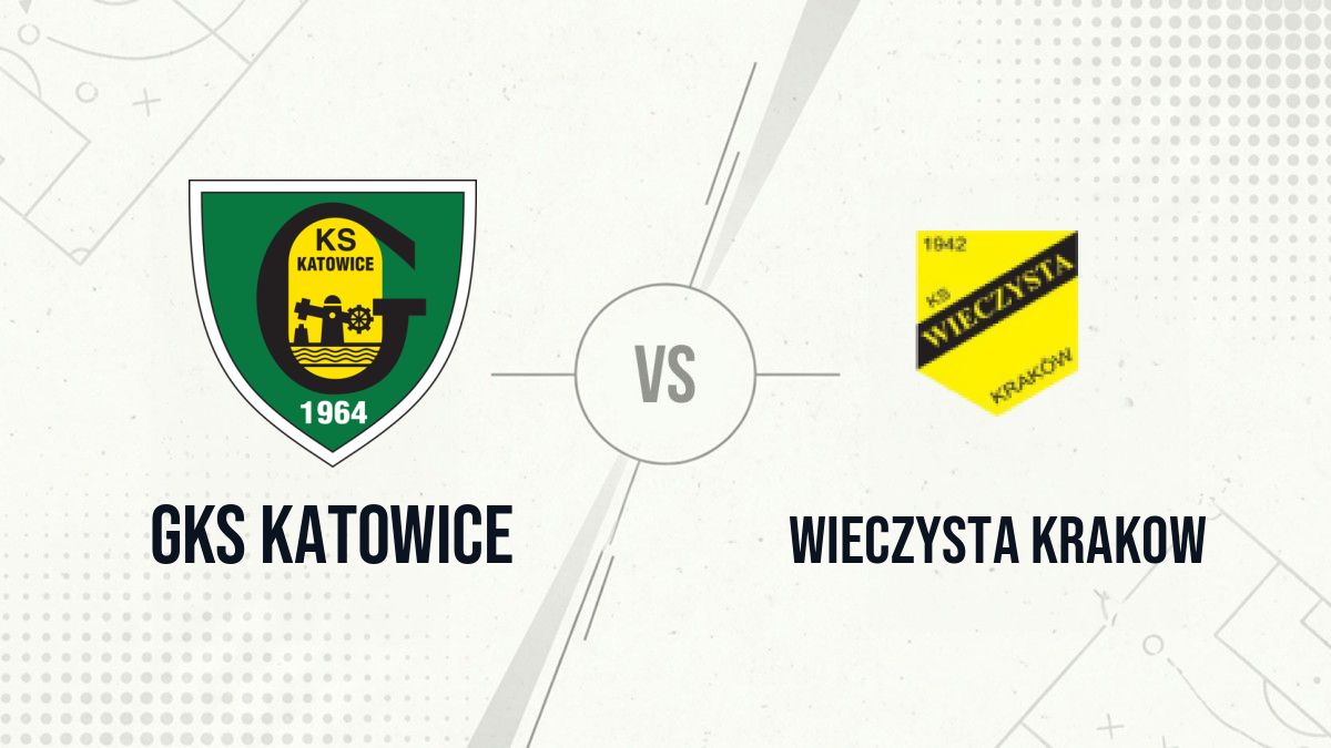 Pronostic GKS Katowice Wieczysta Krakow