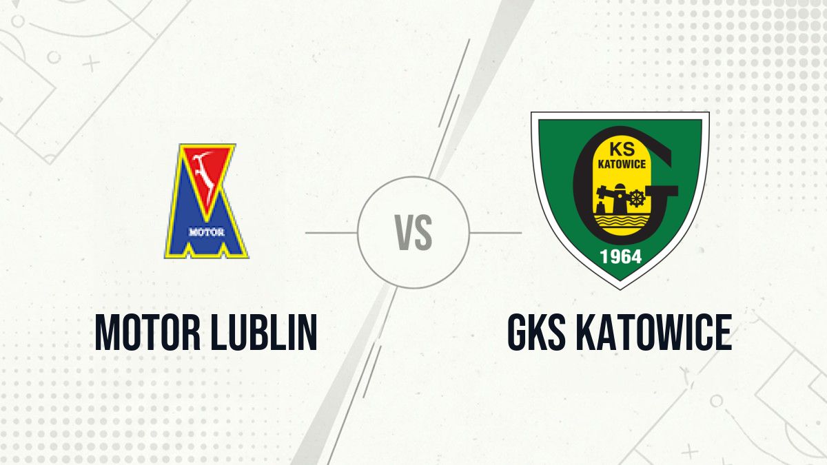 Pronostic Motor Lublin GKS Katowice