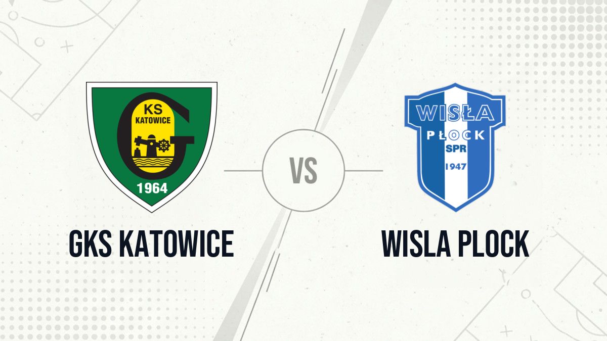Pronostic GKS Katowice Wisla Plock