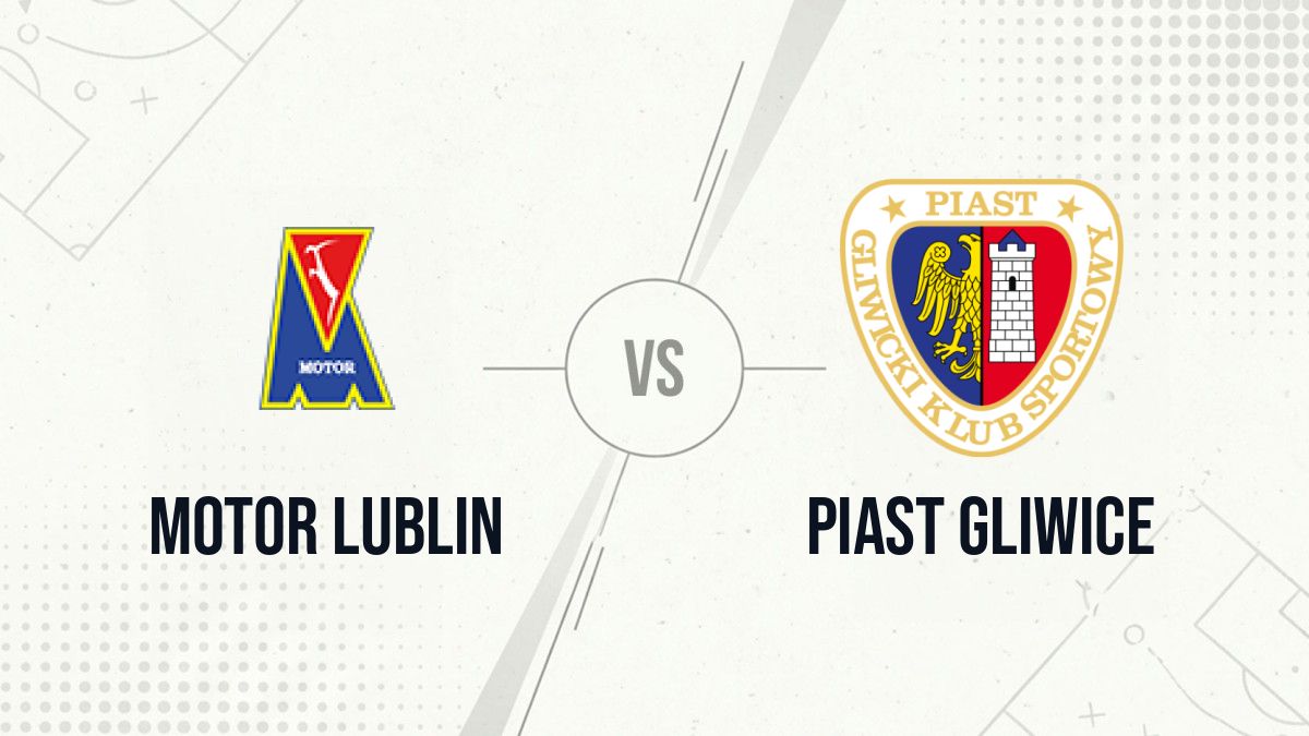 Pronostic Motor Lublin Piast Gliwice