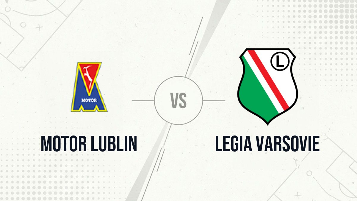 Pronostic Motor Lublin Legia Varsovie