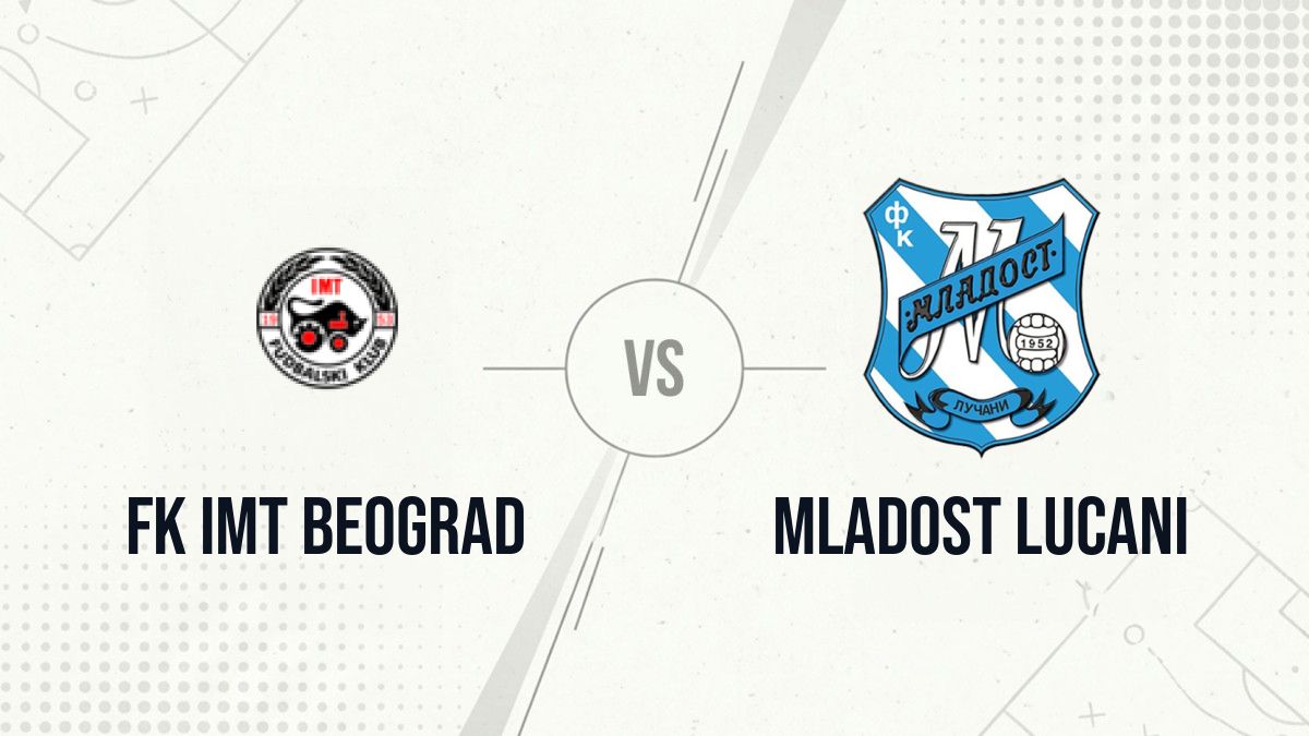 Pronostic FK IMT Beograd Mladost Lucani