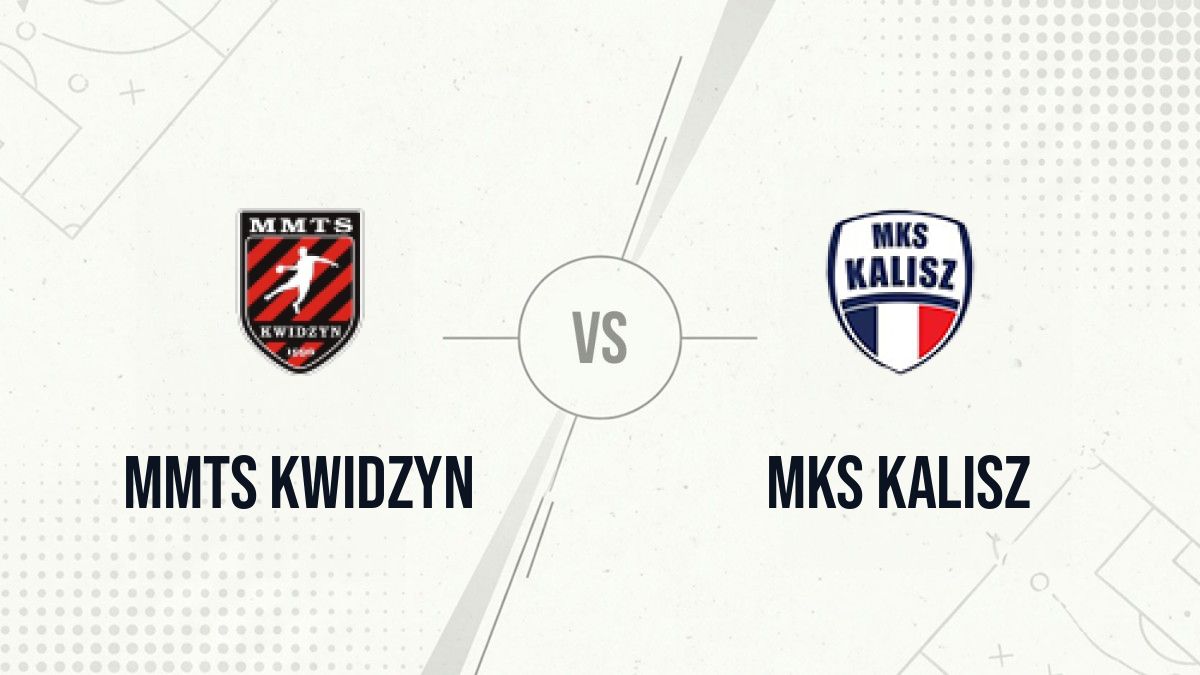 Pronostic MMTS Kwidzyn MKS Kalisz