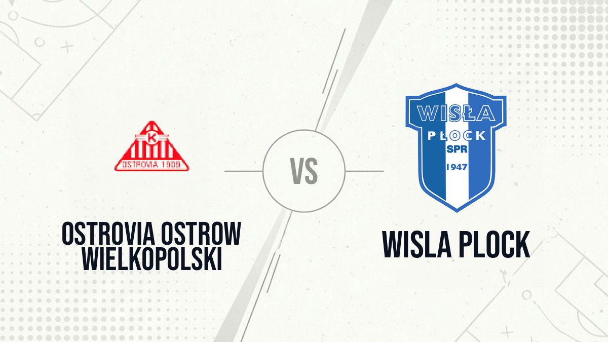 Pronostic Ostrovia Ostrow Wielkopolski Wisla Plock