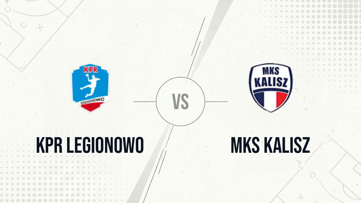 Pronostic KPR Legionowo MKS Kalisz