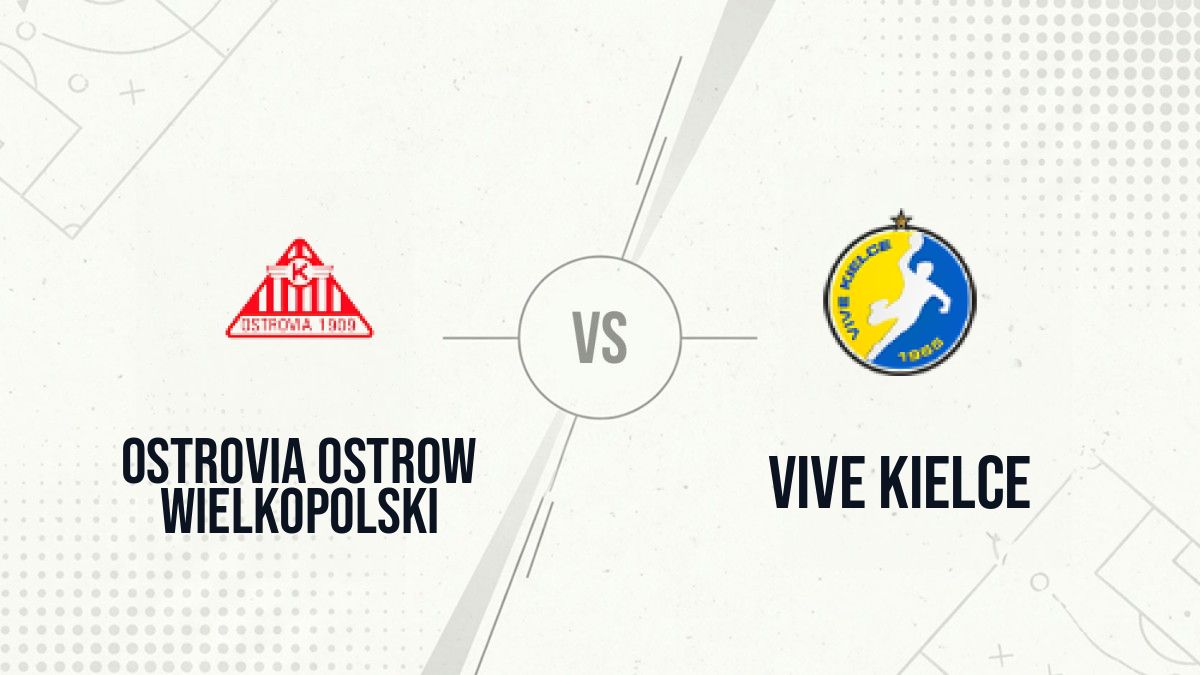 Pronostic Ostrovia Ostrow Wielkopolski Vive Kielce