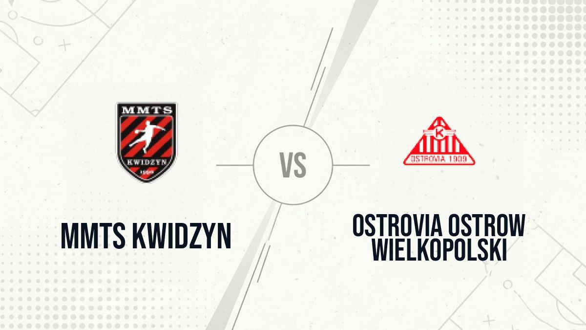 Pronostic MMTS Kwidzyn Ostrovia Ostrow Wielkopolski