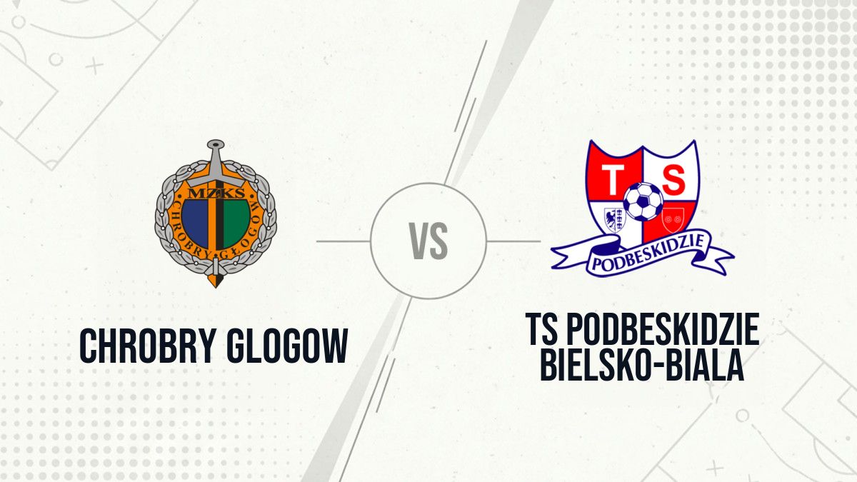 Pronostic Chrobry Glogow TS Podbeskidzie Bielsko-Biala