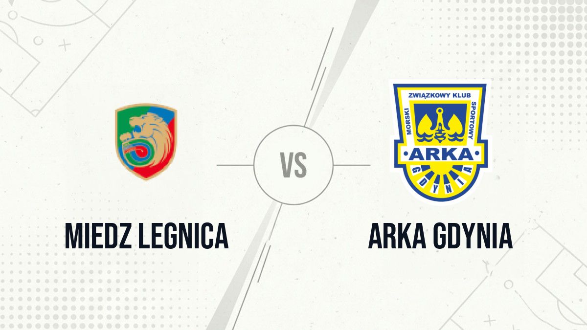 Pronostic Miedz Legnica Arka Gdynia