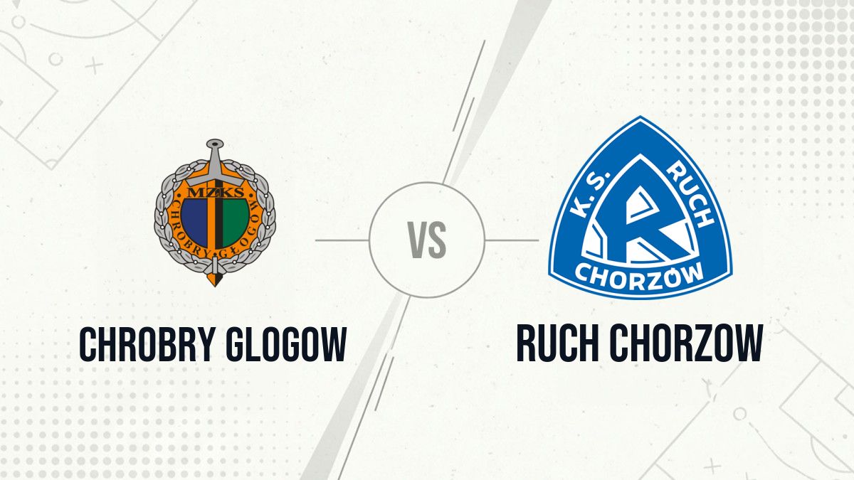 Pronostic Chrobry Glogow Ruch Chorzow