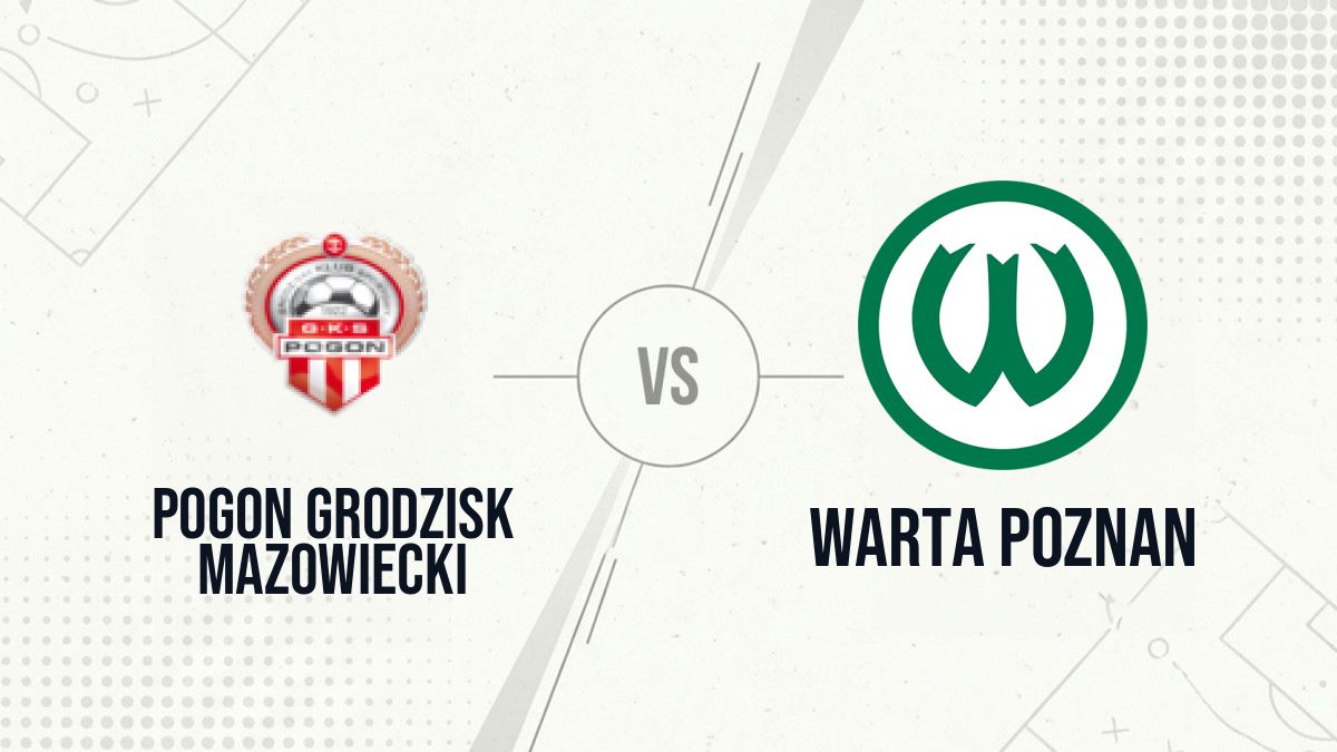 Pronostic Pogon Grodzisk Mazowiecki Warta Poznan