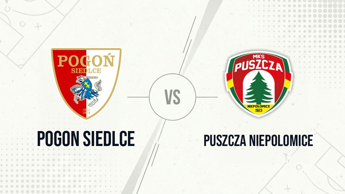 Pronostic Pogon Siedlce Puszcza Niepolomice