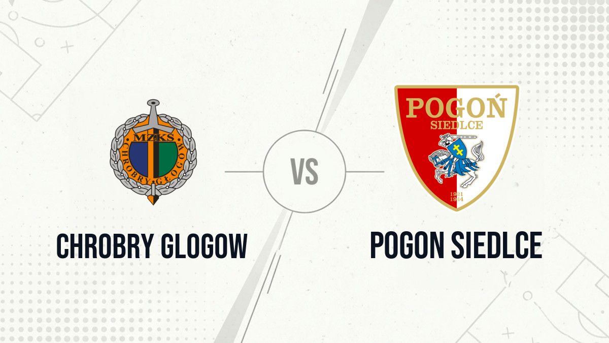 Pronostic Chrobry Glogow Pogon Siedlce