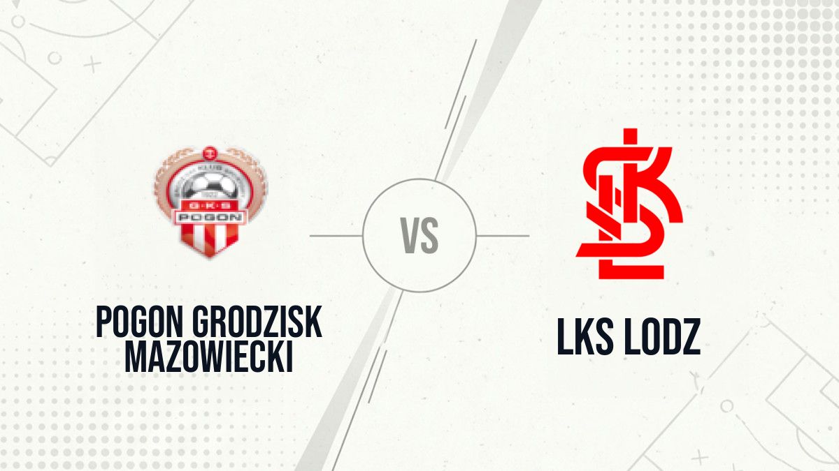 Pronostic Pogon Grodzisk Mazowiecki LKS Lodz