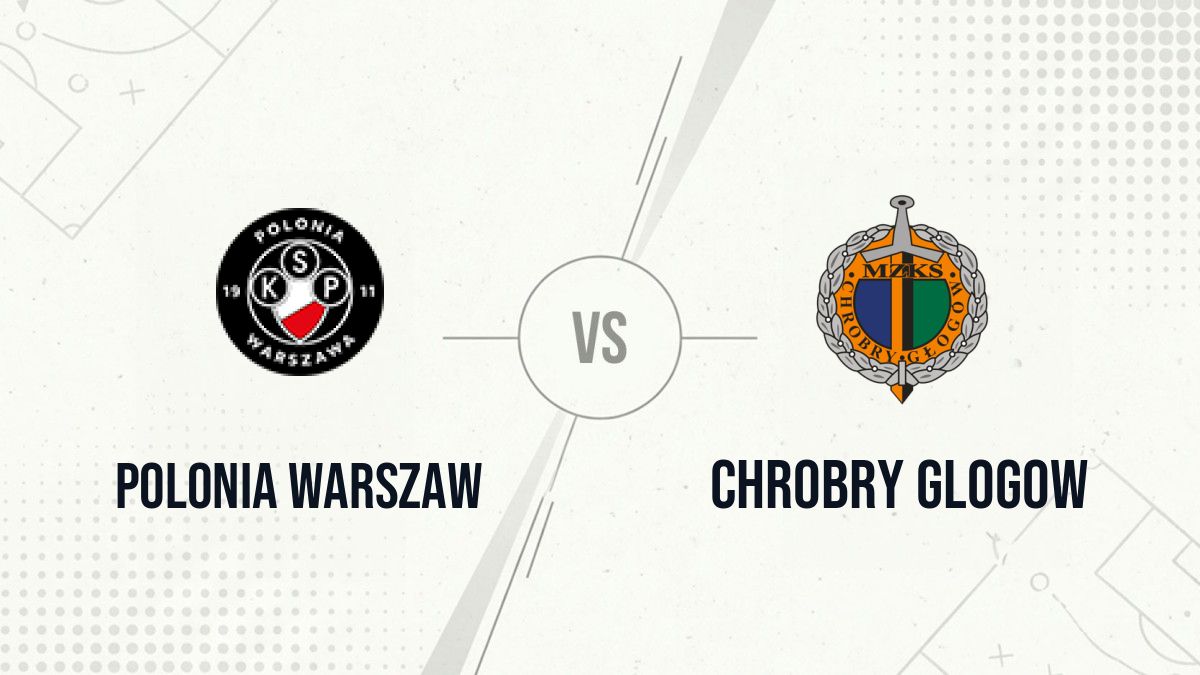 Pronostic Polonia Warszaw Chrobry Glogow