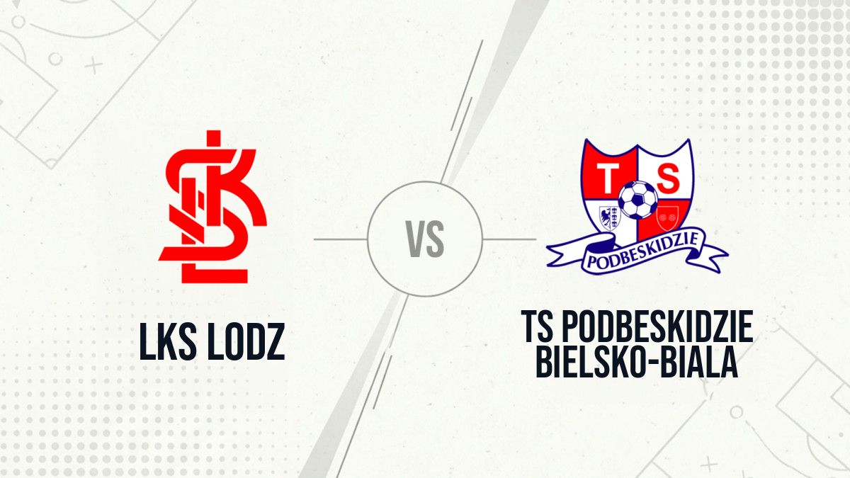 Pronostic LKS Lodz TS Podbeskidzie Bielsko-Biala