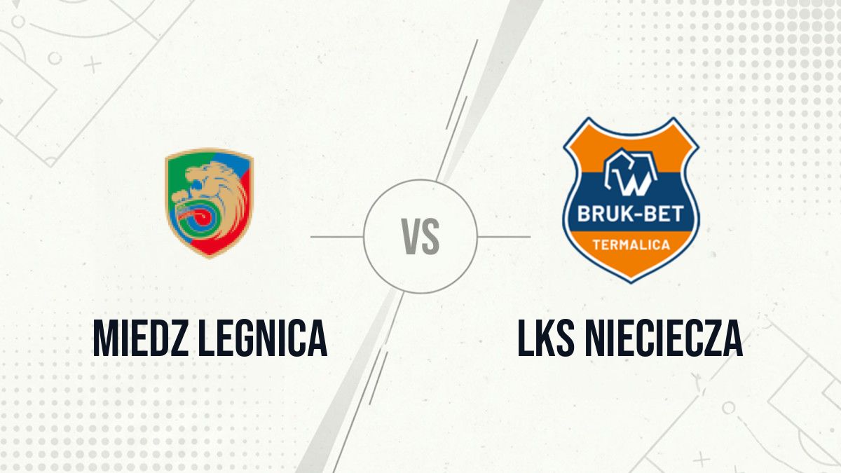 Pronostic Miedz Legnica LKS Nieciecza