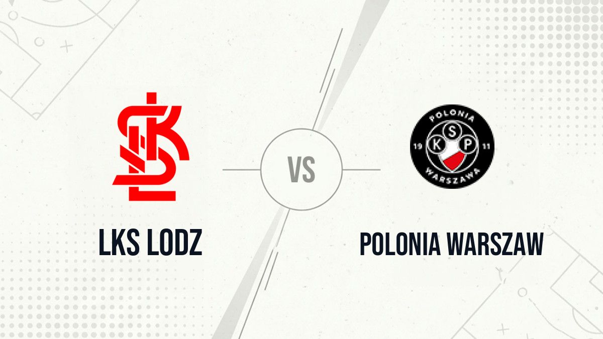 Pronostic LKS Lodz Polonia Warszaw
