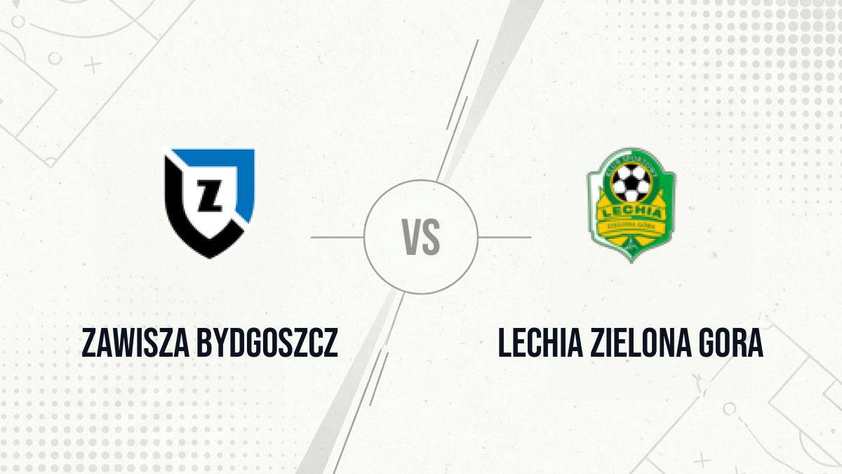 Pronostic Zawisza Bydgoszcz Lechia Zielona Gora