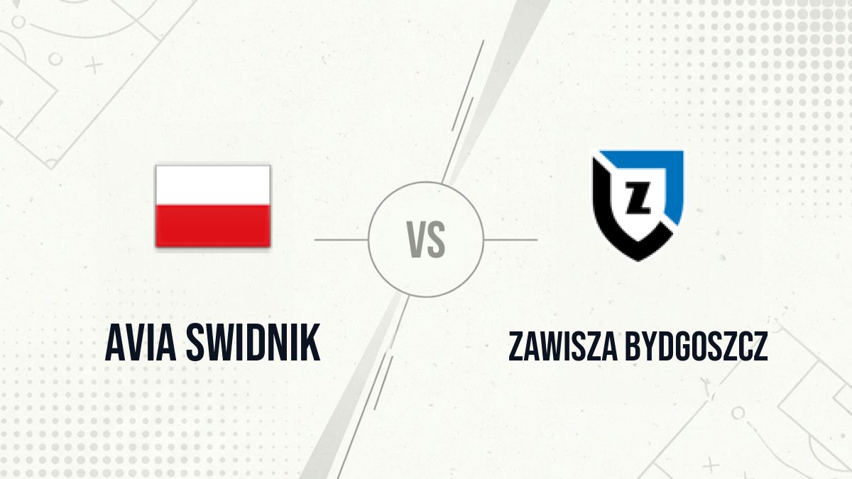Pronostic Avia Swidnik Zawisza Bydgoszcz