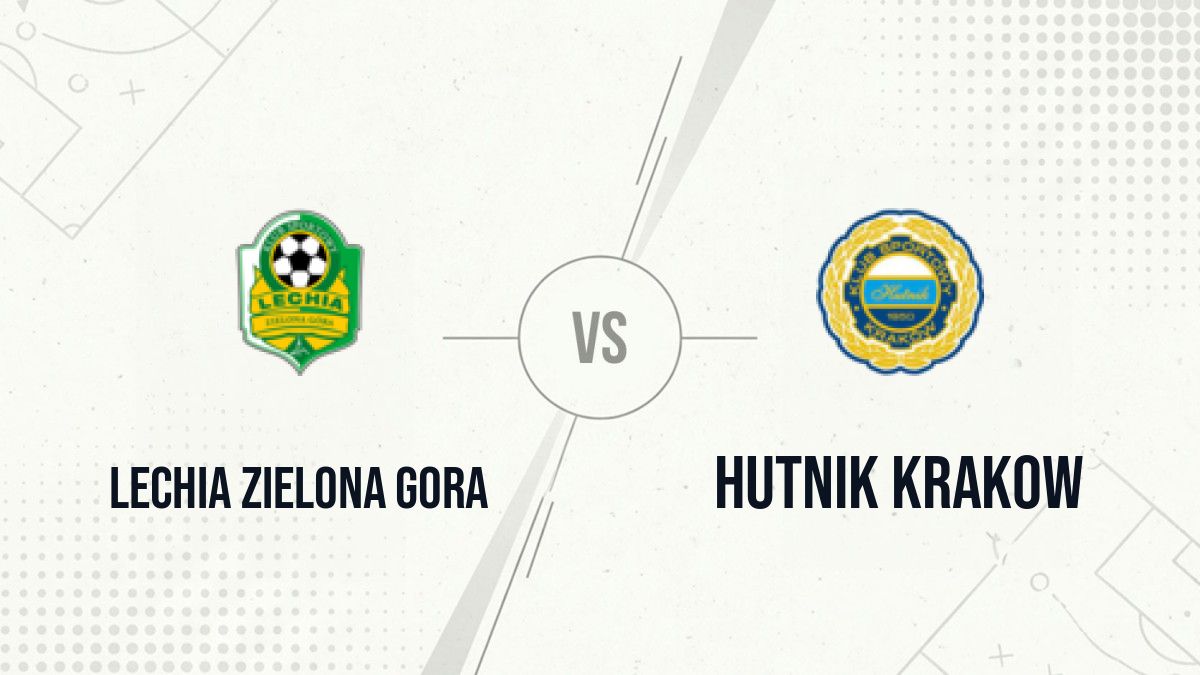 Pronostic Lechia Zielona Gora Hutnik Krakow