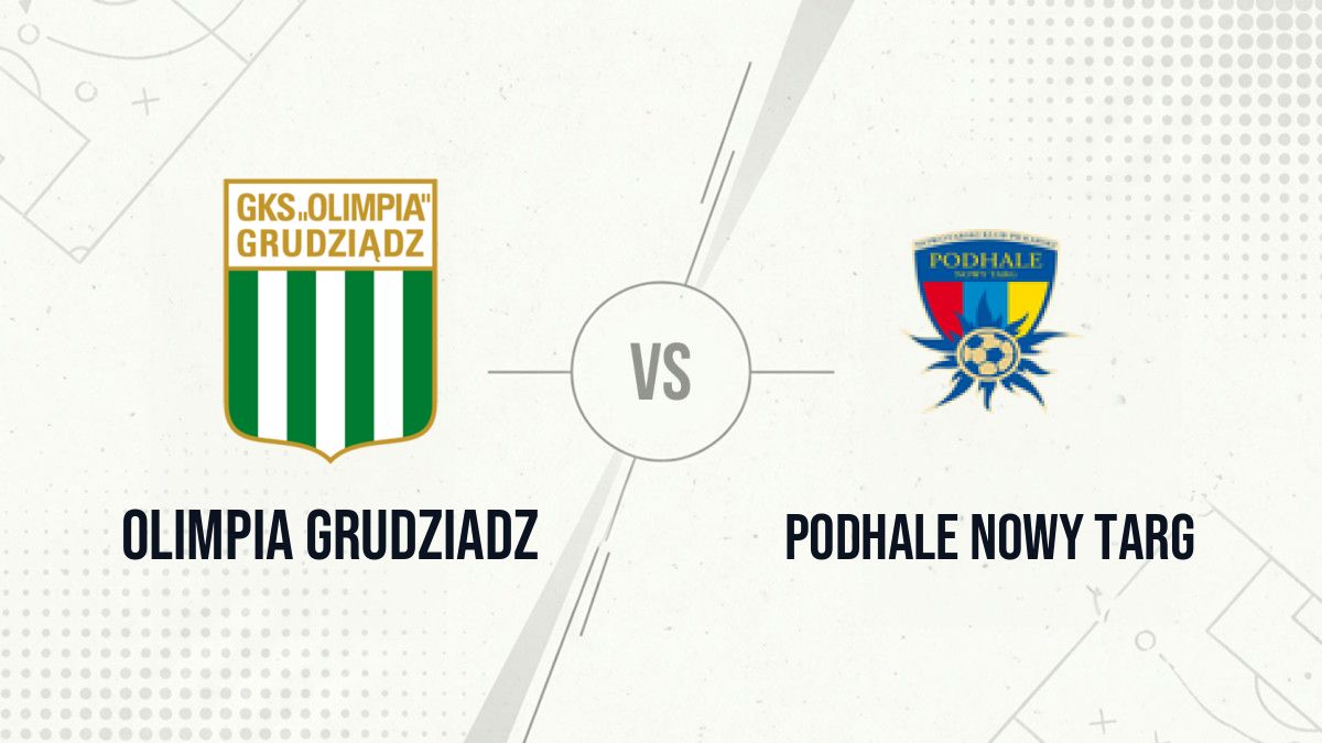 Pronostic Olimpia Grudziadz Podhale Nowy Targ