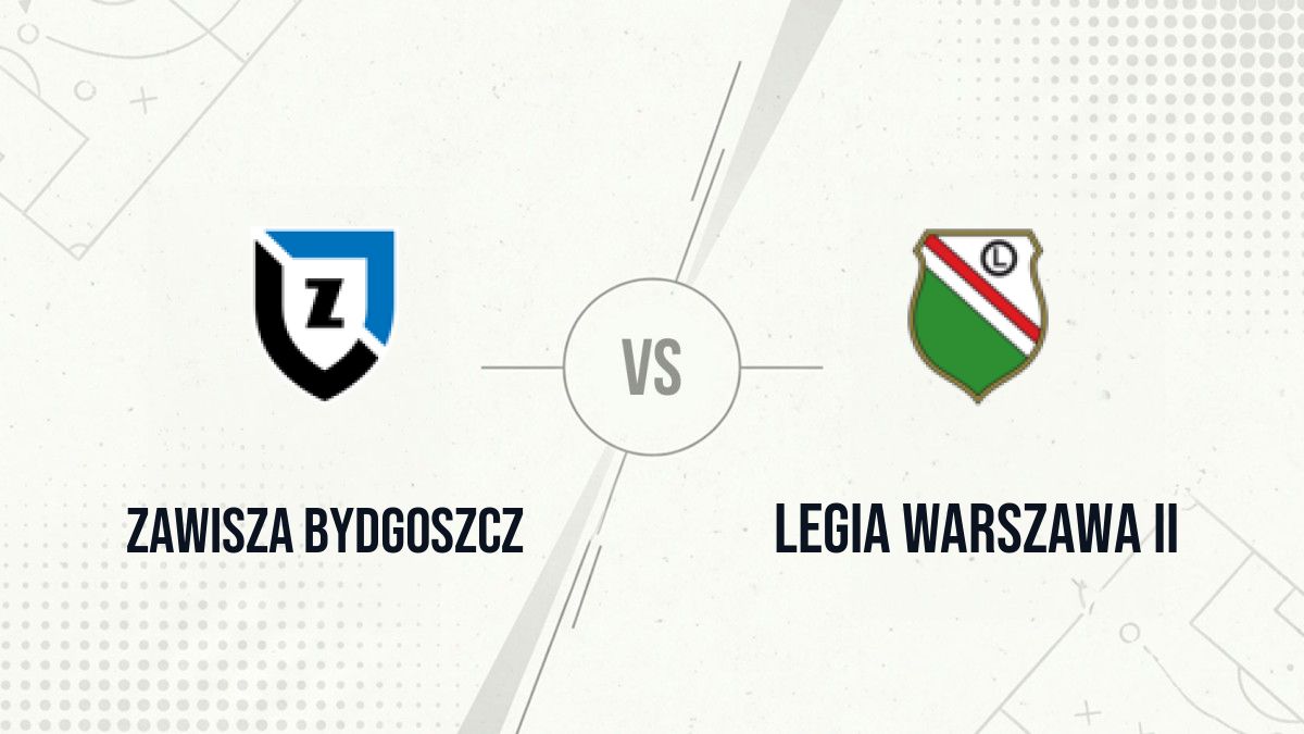 Pronostic Zawisza Bydgoszcz Legia Warszawa II