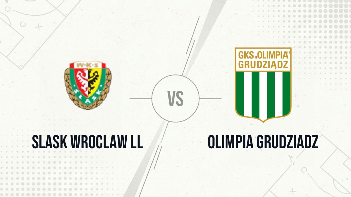 Pronostic Slask Wroclaw ll Olimpia Grudziadz