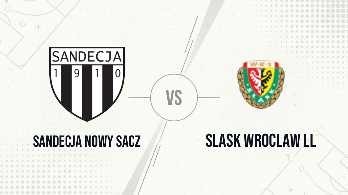 Pronostic Sandecja Nowy Sacz Slask Wroclaw ll