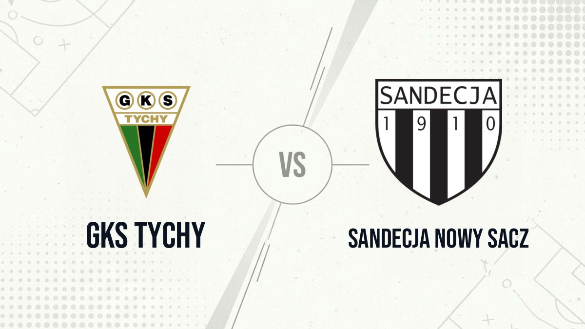 Pronostic GKS Tychy Sandecja Nowy Sacz