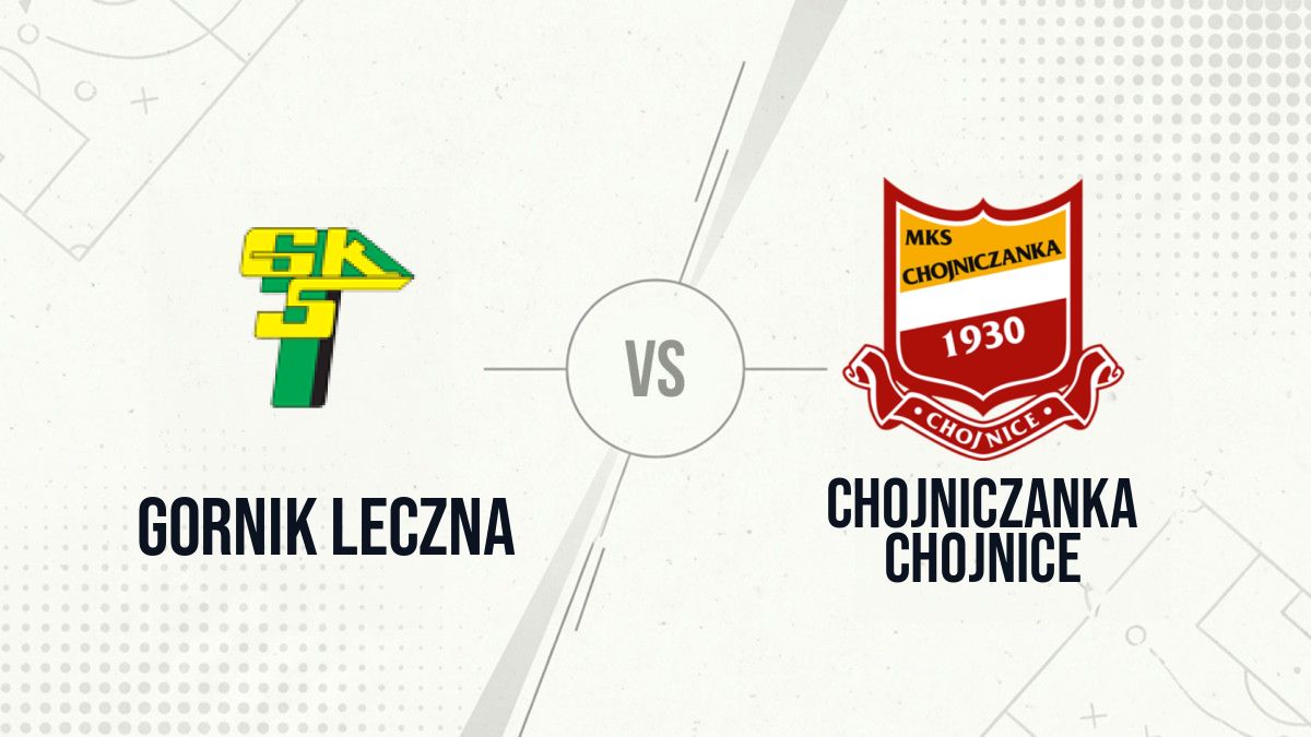 Pronostic Gornik Leczna Chojniczanka Chojnice