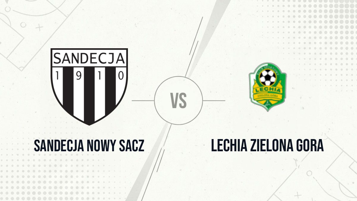 Pronostic Sandecja Nowy Sacz Lechia Zielona Gora
