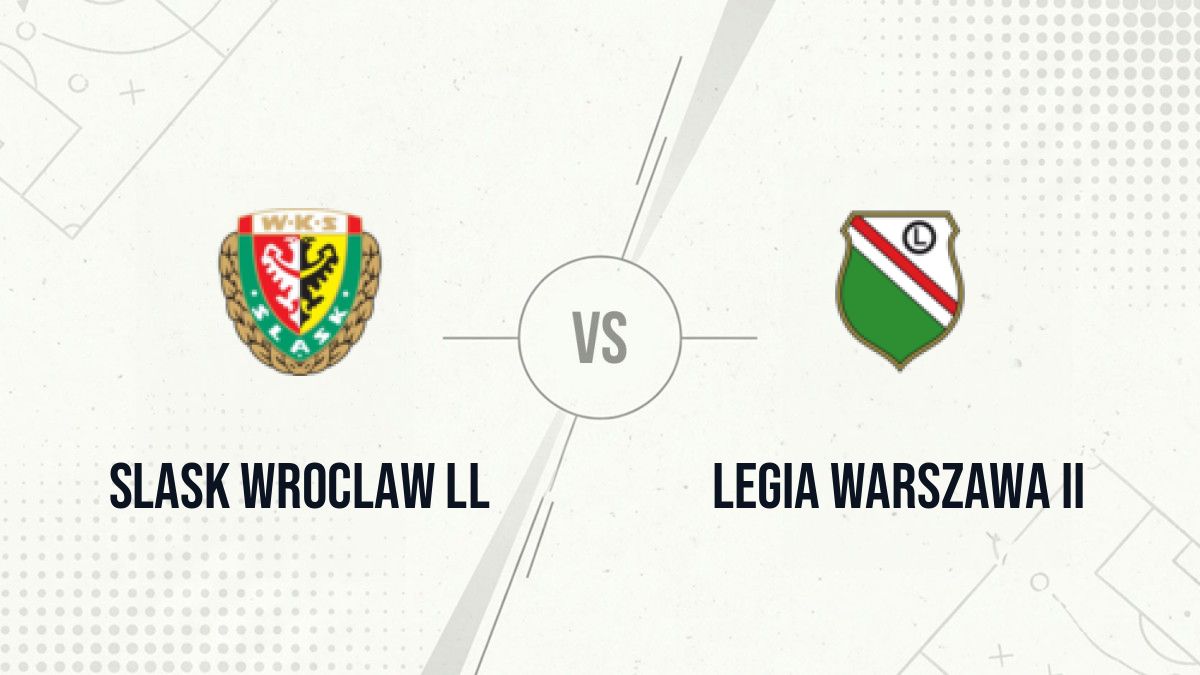 Pronostic Slask Wroclaw ll Legia Warszawa II