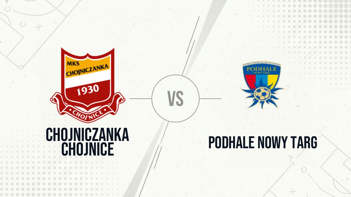 Pronostic Chojniczanka Chojnice Podhale Nowy Targ