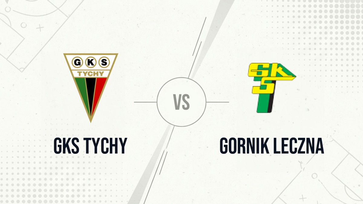 Pronostic GKS Tychy Gornik Leczna