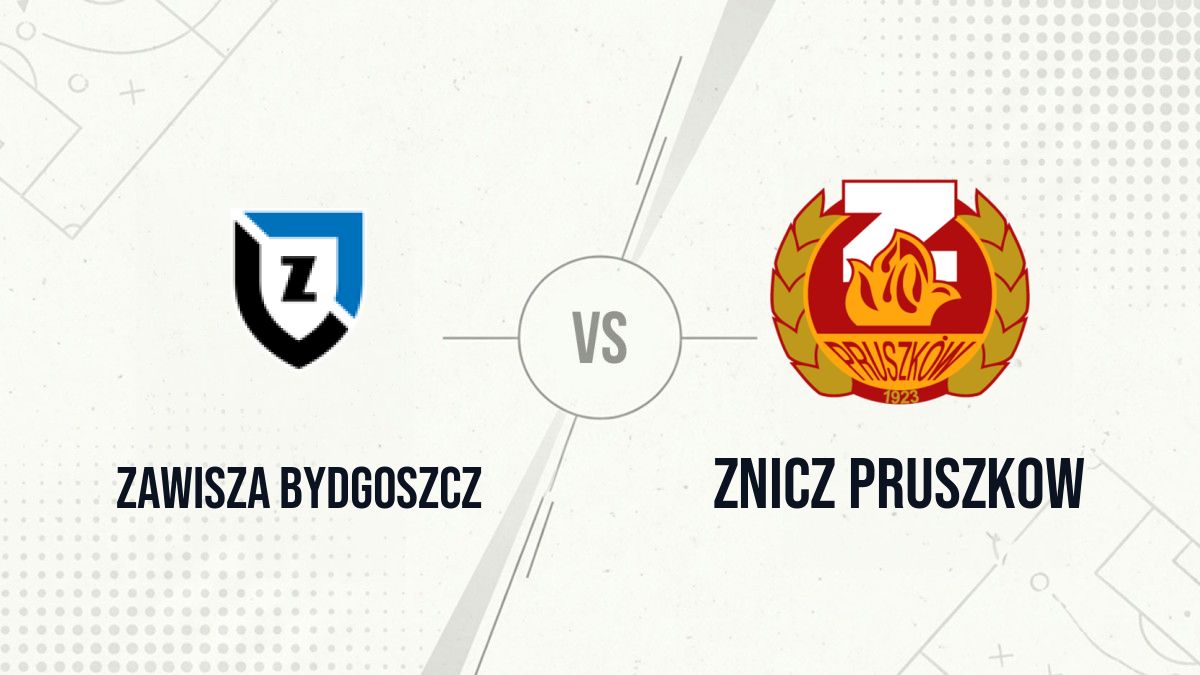 Pronostic Zawisza Bydgoszcz Znicz Pruszkow