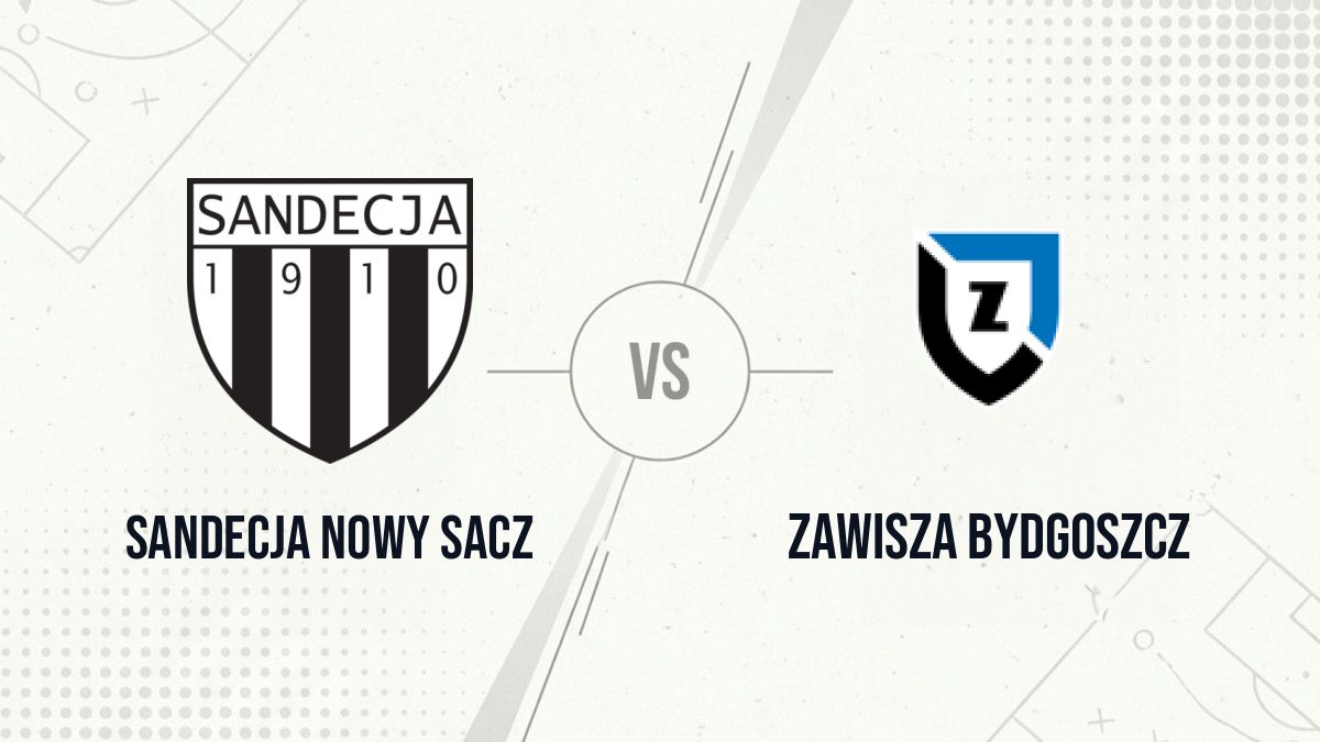 Pronostic Sandecja Nowy Sacz Zawisza Bydgoszcz