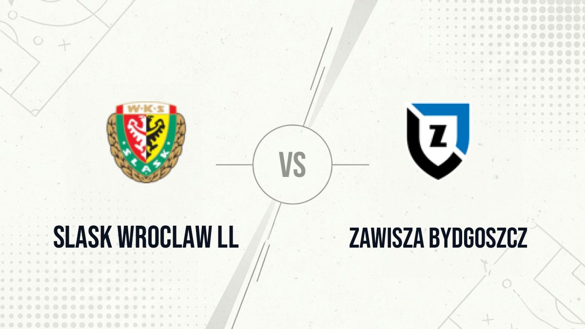 Pronostic Slask Wroclaw ll Zawisza Bydgoszcz