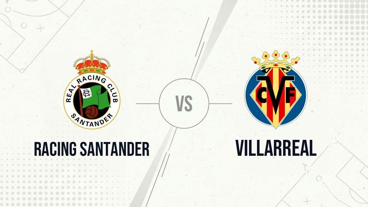 Pronostic Racing Santander Villarreal
