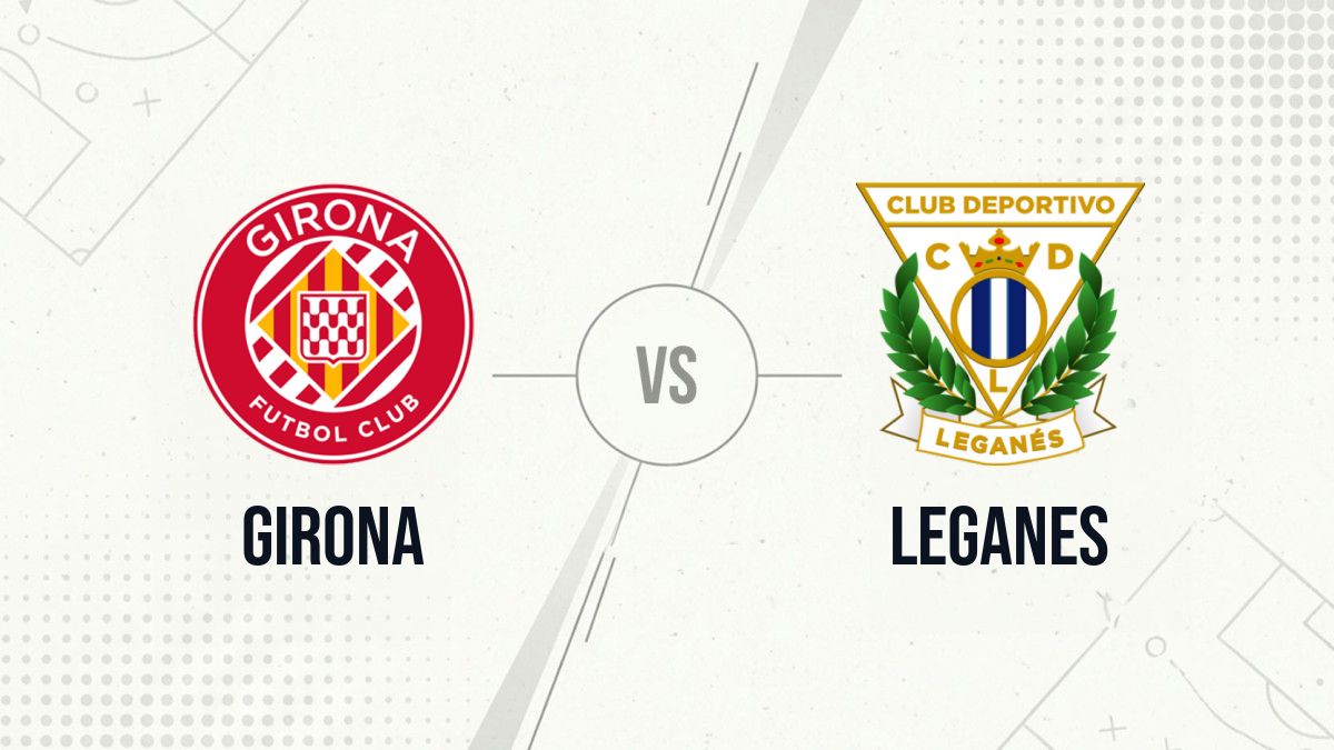 Pronostic Girona Leganes