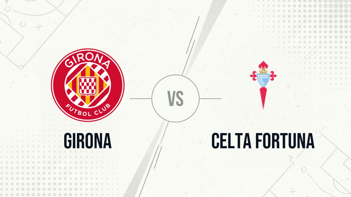 Pronostic Girona Celta Fortuna