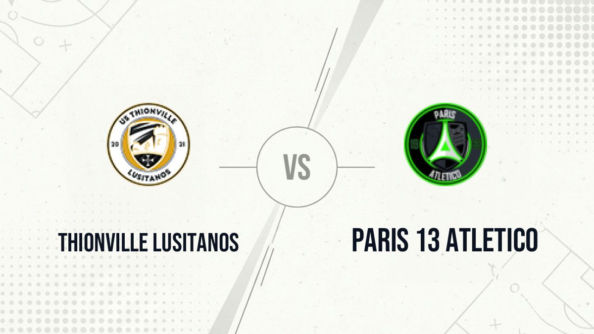 Pronostic Thionville Lusitanos Paris 13 Atletico