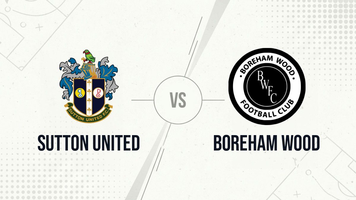 Pronostic Sutton United Boreham Wood