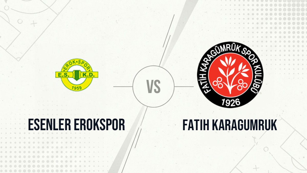 Pronostic Esenler Erokspor Fatih Karagumruk